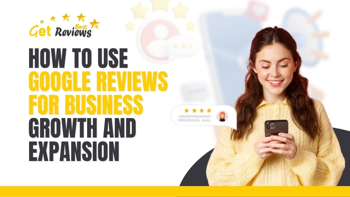 How-To-Use-Google-Reviews-For-Business-Growth-And-Expansion.webp